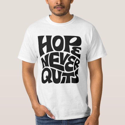 Hope Never Quits Inspirational Typography Design T-shirt (Voorkant)