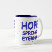 Hope Springs Eternal Mok (Voorkant rechts)