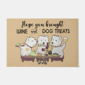  Hope You Brought Wine And Dog Treats Funny Quotes Deurmat (Voorkant)