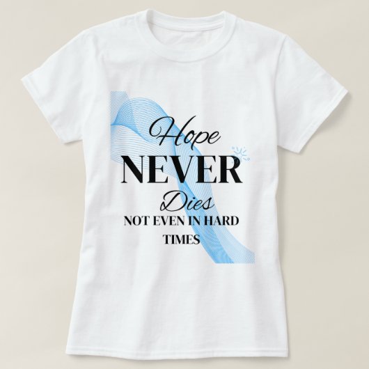 Hope zal nooit sterven t-shirt (Design voorkant)