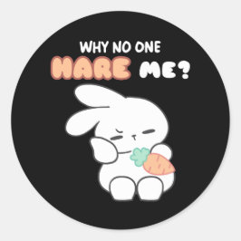 Hopelijk misverstanden: "Waarom heeft niemand mij  Ronde Sticker