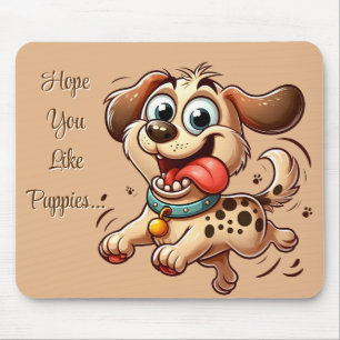 Hopelijk vind je puppy's leuk muismat