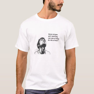 Hopeloos Man Bedelen God - Voeg Humor en Realisme  T-shirt