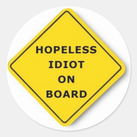 hopeloze idioot aan boord ronde sticker (Voorkant)