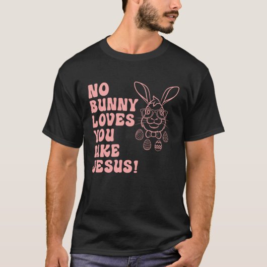 Hoppy Easter Group Eggs No Bunny Love You like Jes T-shirt (Voorkant)