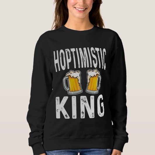 Hoptimistic King Funny Beer Lover Drinker Home Bre Trui (Voorkant)