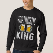 Hoptimistic King Funny Beer Lover Drinker Home Bre Trui (Voorkant)