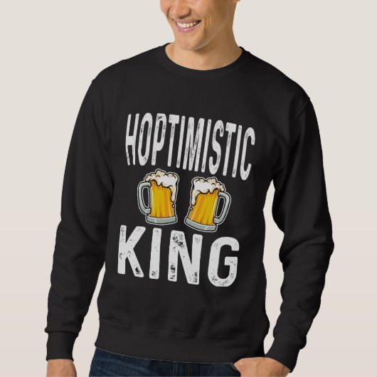 Hoptimistic King Funny Beer Lover Drinker Home Bre Trui (Voorkant)