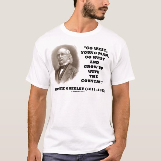 Horace Greeley Go West Young Man Go West T-shirt (Voorkant)