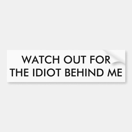 Horloge uit voor de Idiot achter me Bumpersticker (Voorkant)