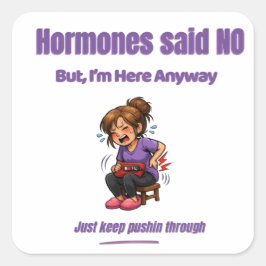 Hormonen Zeiden Nee – Maar Ik Ben Hier Toch Vierkante Sticker