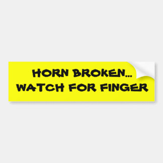 HORN BROKEN...WATCH VOOR VINGER BUMPERSTICKER! BUMPERSTICKER