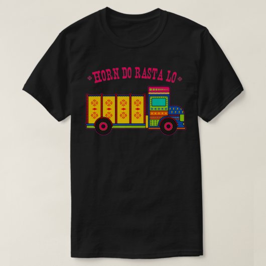 Horn Do Rasta Lo Pakistani Truck Art  T-shirt (Design voorkant)