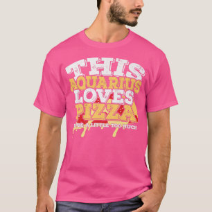 Horoscope Zodiac Sign Aquarius houdt van Pizza T-shirt