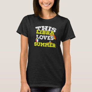 Horoscope Zodiac Sign Libra Loves Summer T-shirt