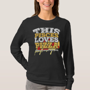 Horoscope Zodiac Sign Pisces Loves Pizza T-shirt
