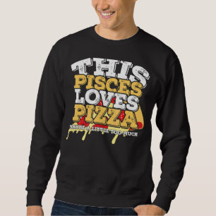 Horoscope Zodiac Sign Pisces Loves Pizza Trui