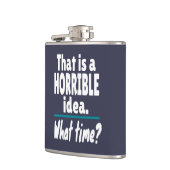 HORRIBEL idee, hoe laat? Funny Sarcastic Joke Heupfles (Links)