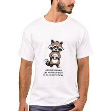 Horrible Things for Money Funny Raccoon Humor Shir