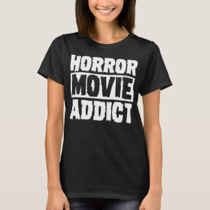 Horror Movie Addicate Scary Funny Halloween Party  T-shirt