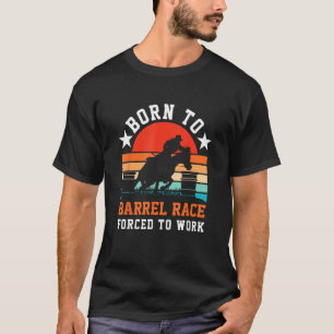 Horse Barrel Racing Geboren naar barrel race gedwo T-shirt