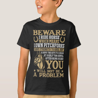 Horse Beware I Ride Horses Funny Horse Lover Horse T-shirt