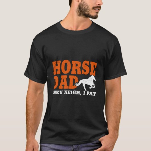 Horse Dad They Neigh I Pay Father'S Day For Daddy T-shirt (Voorkant)