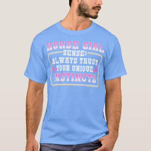 Horse Girl Sense Vertrouw altijd op je paardeninst T-shirt