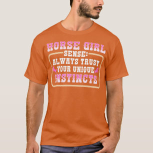Horse Girl Sense Vertrouw altijd op je paardeninst T-shirt