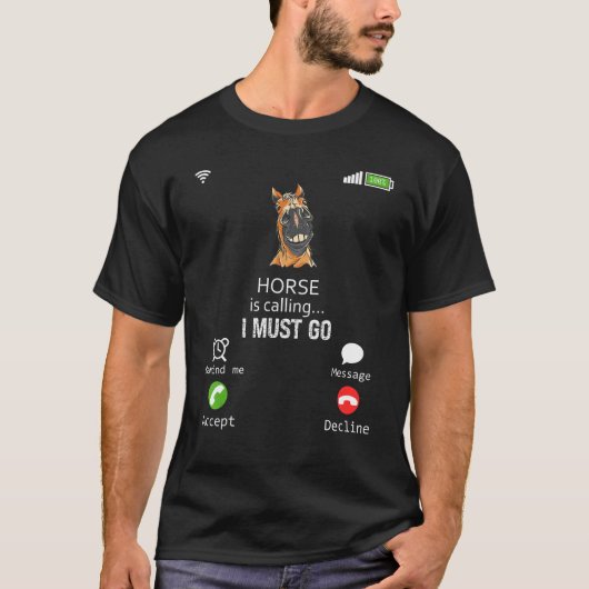 Horse Is Calling I Must Go Animal  Sarcasm T-shirt (Voorkant)