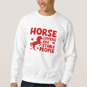 Horse Lovers Are Stable People Trui