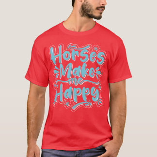 Horse Make Me Happy Best Design familie T-shirt