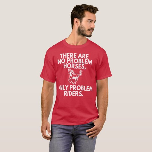 Horse Only Problem Riders Horseback Instructor Fun T-shirt (Voorkant volledig)