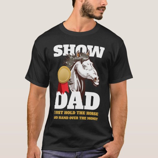 Horse Show Dad Show Mom T-shirt (Voorkant)