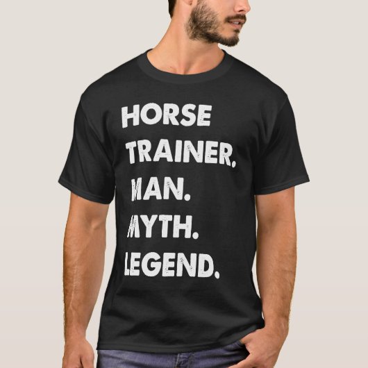 Horse Trainer Man Myth Legend T-shirt (Voorkant)