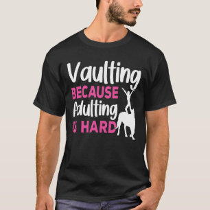 Horse Vaulter Vaulting omdat volwassen Vaulting g T-shirt