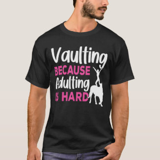 Horse Vaulter Vaulting omdat volwassen Vaulting g T-shirt