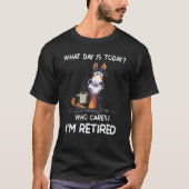 Horse What Day Is Today Who Cares I'm Retired T-shirt (Voorkant)