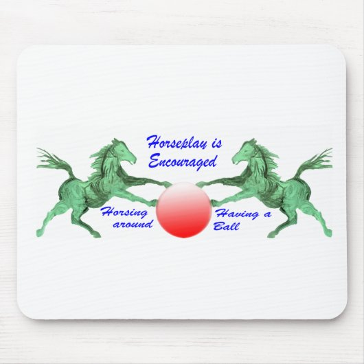 Horseplay wordt aangemoedigd muismat (Voorkant)