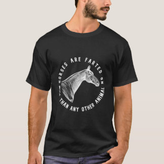 Horses Are Fed On More Then Any Other Animal T-shirt