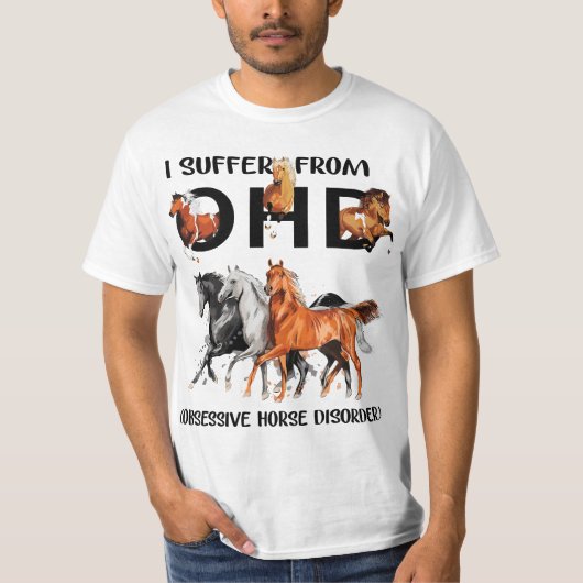 Horses I Suffer From OHD Obsessive Horse Disorder  T-shirt (Voorkant)