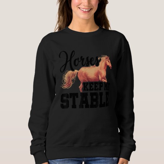 Horses Keep Me Stable Horse Lover Equestrian Horse Trui (Voorkant)