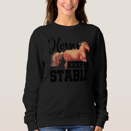 Horses Keep Me Stable Horse Lover Equestrian Horse Trui (Voorkant)