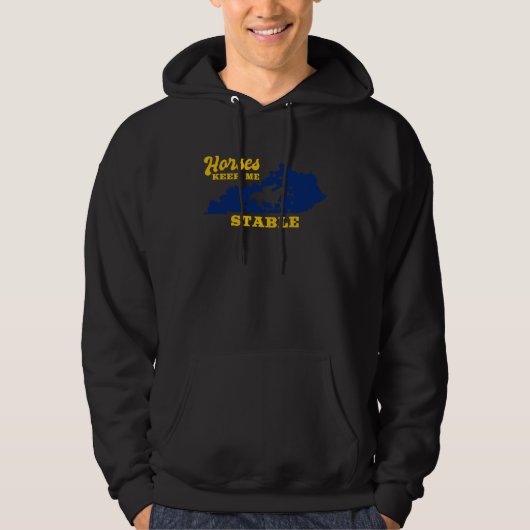 Horses Keep Me Stable Horse Quote Hoodie (Voorkant)