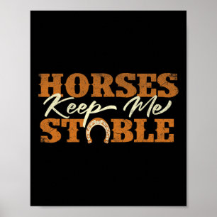 Horses Keep Me Stable - Horsescue SS Schattige SS Poster