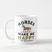 Horses Make Me Happy You Not So Much Koffiemok (Links)