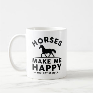 Horses Make Me Happy You Not So Much Koffiemok