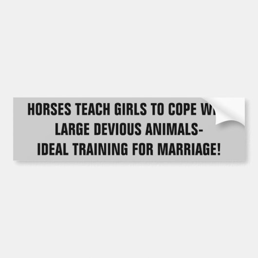 Horses Train Girls for    MarriageHorse Trailer Bumpersticker (Voorkant)