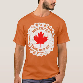 Hosehead Take Off Eh Take Off Hoser Strange Brew T-shirt