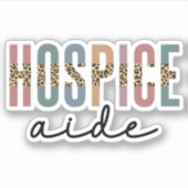 Hospice Aide | Hospice Nursing | Ziektedienst Sticker (Voorkant)